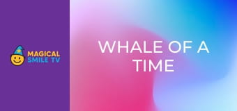 Whale Of A Time Whale Of A Time