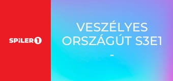 Veszélyes országút S3E1 - Episode 1