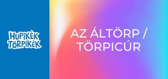 Az áltörp / Törpicúr