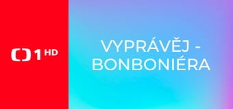 Vyprávěj - Bonboniéra