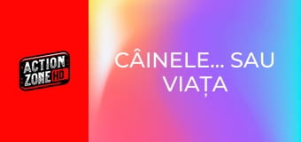 Câinele... sau viața