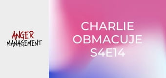 Charlie obmacuje S4E14
