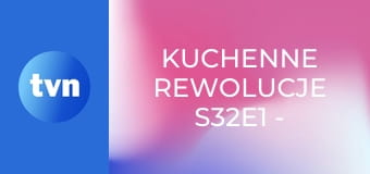 Kuchenne rewolucje S32E1 - Wschowa – La Trattoria Familja