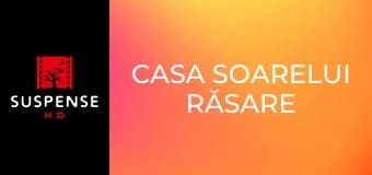 Casa soarelui răsare