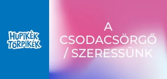 A csodacsörgő / Szeressünk minden élőlényt