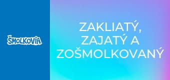 Zakliatý, Zajatý A Zošmolkovaný / Zakliatý, Zajatý A Zošmolkovaný