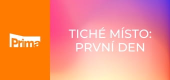 Tiché místo: První den