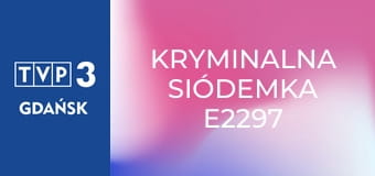 Kryminalna siódemka E2297
