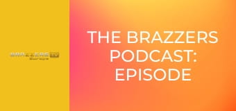 The Brazzers Podcast: Episode 1