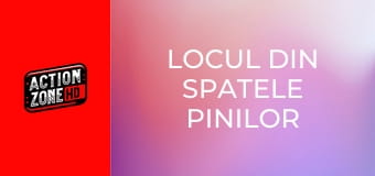 Locul din spatele pinilor