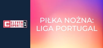 Piłka nożna: Liga Portugal Betclic