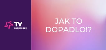 Jak to dopadlo!?