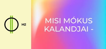 Misi mókus kalandjai - Hazafelé Misi mókus kalandjai - Hazafelé