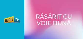 Răsărit cu voie bună