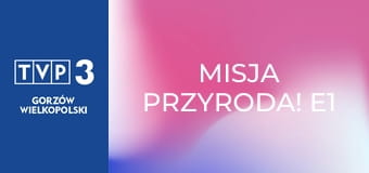 Misja Przyroda! E1