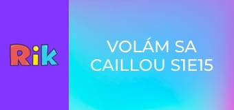 Volám sa Caillou S1E15