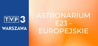 Astronarium E23 - Europejskie kosmodromy