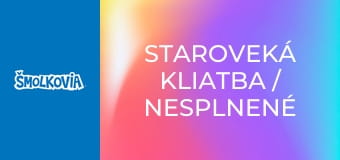 Staroveká Kliatba / Nesplnené Sny