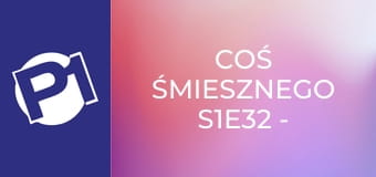 Coś śmiesznego S1E32 - Kabaret Jurki