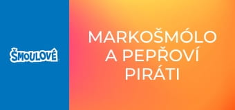Markošmólo a pepřoví piráti