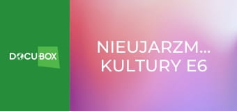 Nieujarzmione kultury E6