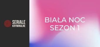 Biała Noc Sezon 1 Odcinek 6