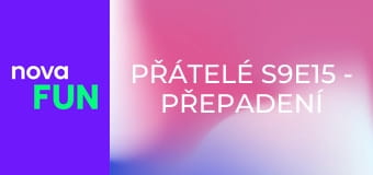 Přátelé S9E15 - Přepadení