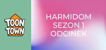 Harmidom Sezon 1 Odcinek 5