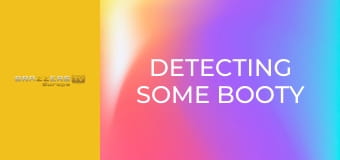 Detecting Some Booty