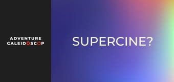 Supercine?
