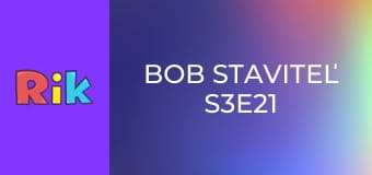 Bob staviteľ S3E21