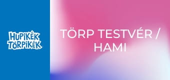 Törp testvér / Hami teletömi magát Törp testvér / Hami teletömi magát