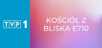 Kościół z bliska E710