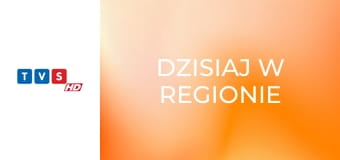 Dzisiaj w regionie