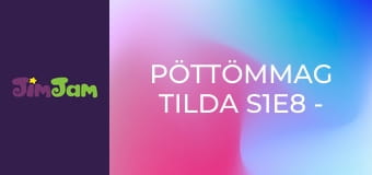 PöttömMag Tilda S1E8 - Az ajándékok PöttömMag Tilda S1E8 - Az ajándékok