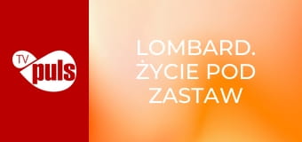 Lombard. Życie pod zastaw S18E3