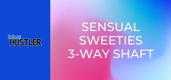 Sensual Sweeties 3-Way Shaft Share