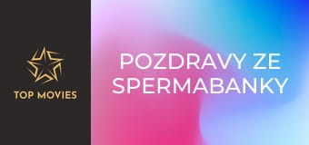 Pozdravy ze spermabanky