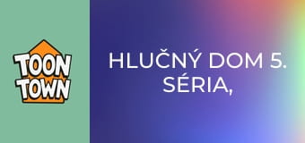 Hlučný dom 5. séria, 3. časť