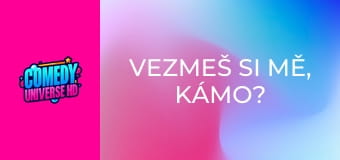 Vezmeš si mě, kámo?