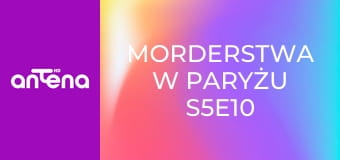 Morderstwa w Paryżu S5E10 - Do świtu