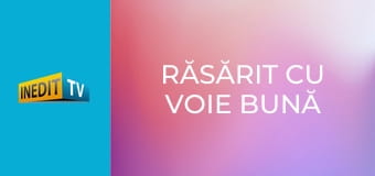 Răsărit cu voie bună