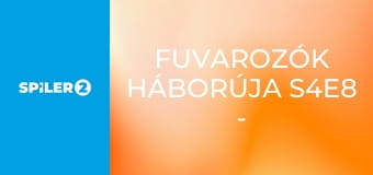 Fuvarozók háborúja S4E8 - Kiképzés és kipróbálás