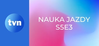 Nauka jazdy S5E3