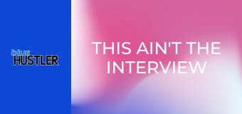 This Ain't the Interview