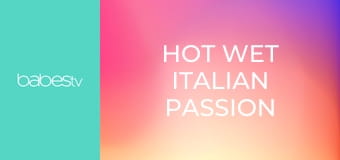 Hot wet Italian passion E1373