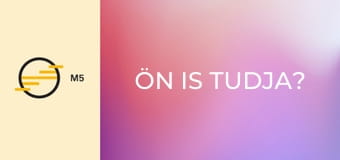 Ön is tudja?