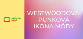 Westwoodová: Punková ikona módy