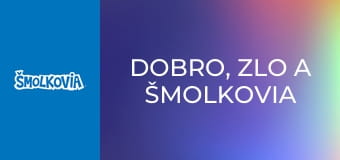 Dobro, Zlo A Šmolkovia / Dobro, Zlo A Šmolkovia