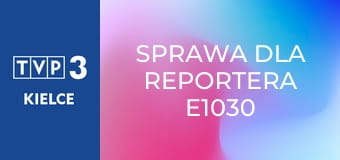 Sprawa dla reportera E1030